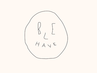 b e h a v e face illustration letters lines quickie simple warmup