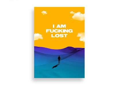 I AM F*CKING LOST art direction blue colorful desert design gradient graphic lost photoshop poster purple sky yellow