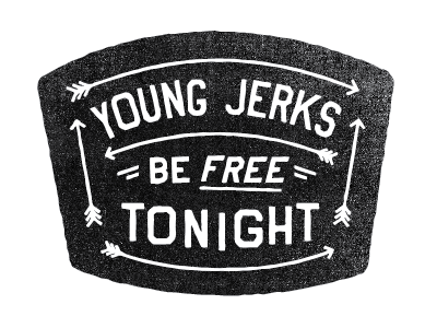Young Jerks Be Free Tonight