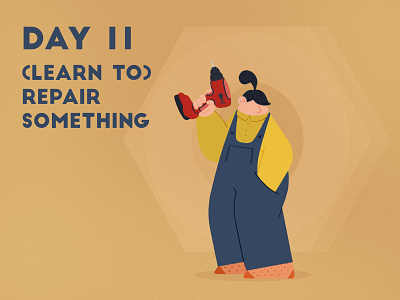 DAY 11 - (Learn to) Repair something adobe photoshop character design covid 19 design drill home illustration illustrator quarantine repair repairing repairman stay home stay safe