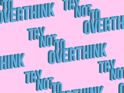 try not to overthink / Georg Gritsai / gggvisuals blue design graphic illustration overthinking pink