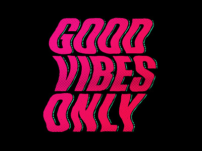 Good Vibes Only design good halftone illustration neon only texture typography vibes