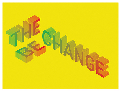 Be The Change 3D text 3d change design gradient icon illustration illustrator ui webdesign