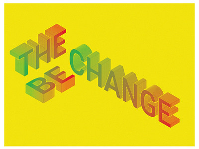 Be The Change 3D text