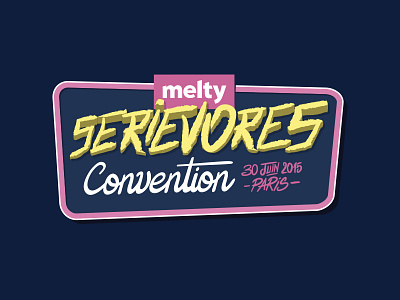 melty Serievores Convention Paris convention drive in event handlettering poster show tv shows type young