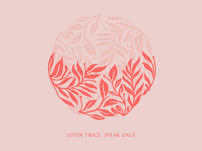Listen Twice circle floral flower greenery hand drawn illustration pink red type typography vines