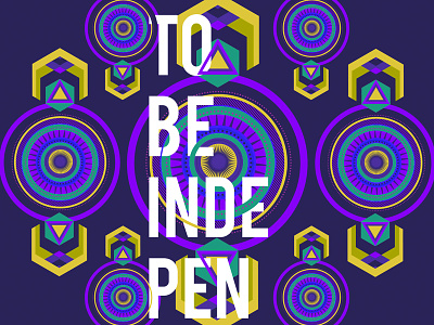 Dare To Be Independent color illustrator inspiration shapes typography vector