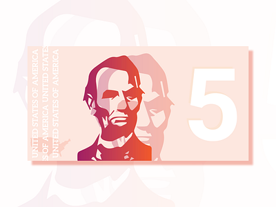 Five Dollars color currency gradient illustrator layers lincoln money monochrom opacity orange pink portrait president redesign united states united states of america weekly warm up