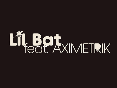 Lil Bat feat. AXIMETRIK