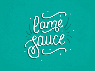 Lame Sauce flat flourish hand lettered illustration lettering script typography vector