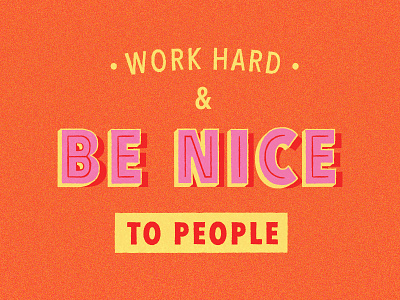 Work Hard & Be Nice To People typography