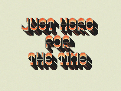 Just Here For the Time design gradient texture time type typography