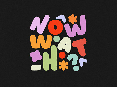 Now What? design drawing illustration texture type typography what