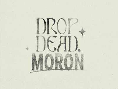 Drop Dead, Moron blur design drawing halloween inktober scary type typography