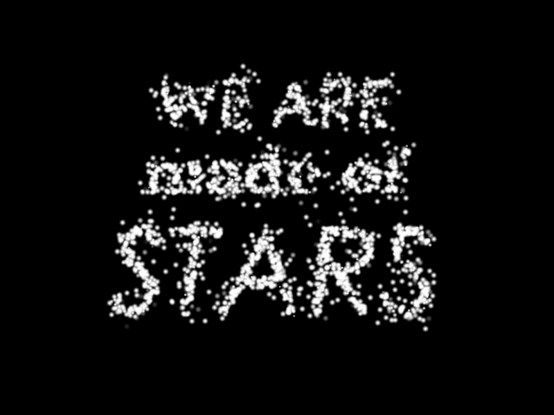 We are made of Stars [GIF] black and white particles stars