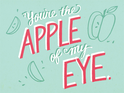 You're the Apple of my Eye apple kate tessera lettering lunchbox notes script