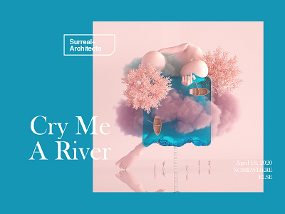 Surreal+Architects | Cry Me A River 3d art blue cinema4d helvetica layout octane surreal type