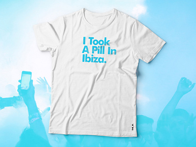 I Took A Pill In Ibiza. brand branding ibiza lyrics remix song tshirt type