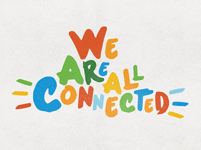 We are all connected color handlettering handwriting happy script texture type typography