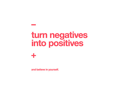Turn negatives into positives