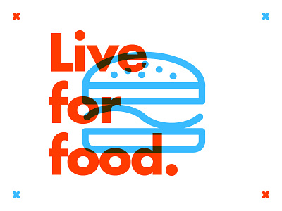 ∆ Live for food. ∆ food burger freelance illustration illustrator live type