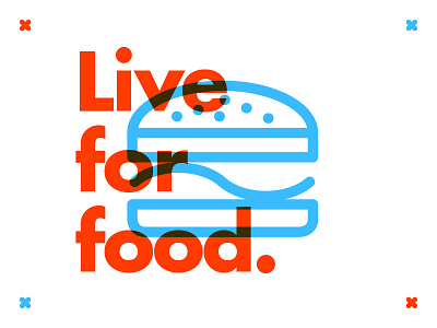 ∆ Live for food. ∆