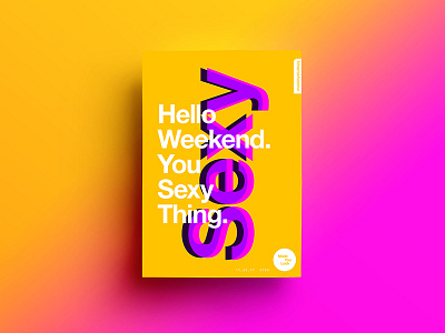 👁Made You Look👁 189 | Hello Weekend. 2017 beautiful color design positive poster postereveryday sexy typography weekend
