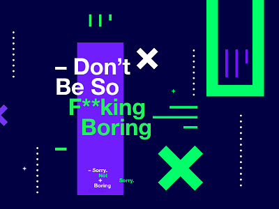 👁Made You Look👁 243 | –Don't Be So F**king Boring– color design freelance hustle motivation poster postereveryday swiss typography