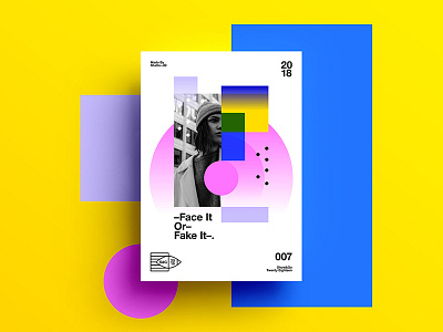 👁Show & Go👁 007 | –Face It Or Fake It– 2018 abstract branding color design motivation positive poster swiss typography