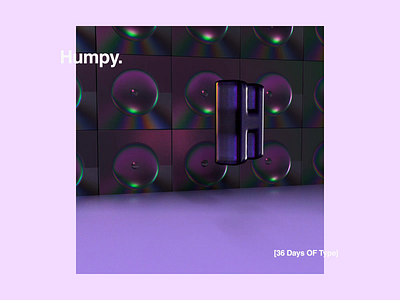 36 Days OF Type | H | Humpy. 2019 36daysoftype 36daysoftype h 36daysoftype06 c4d cinema4d color creative font logo motion motiondesign octane purple