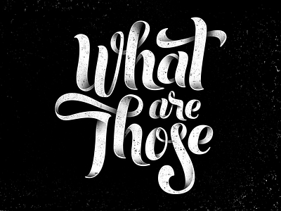 What Are Those? drawn hand handlettering lettering logo logotype type typography