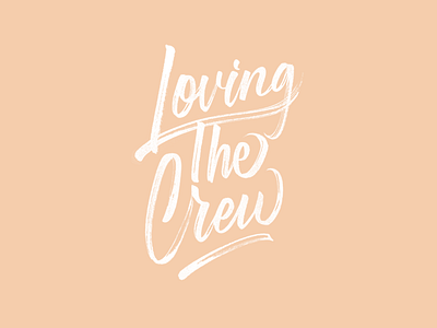 Loving The Crew - Hand Lettering hand lettering tombow typography
