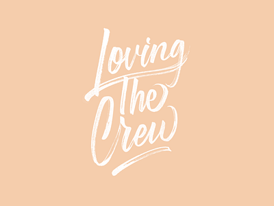 Loving The Crew - Hand Lettering