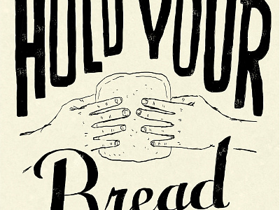Hold Your Bread bread drawing illustration letter lettering type