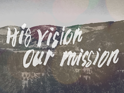 His Vision Our Mission lettering mission typography vision
