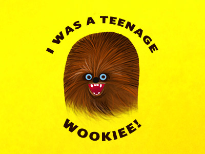 I Was a Teenage Wookiee