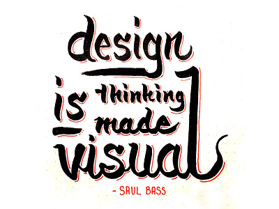 Design is thinking made visual. brush pen handdrawn saul bass typography