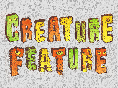 Creature Feature: Title Card creature feature monsters creatures illustrated text illustration pattern repeating pattern surface pattern