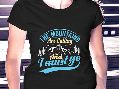 mountain are calling and I must go t-shirt design. best t shirt dog t shirt fishing t shirt fitness t shirt gym t shirt hiking hiking t shirt sports t shirt t shirt t shirt design t shirt mockup typography