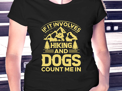 if it involves hiking and dogs count me in t-shirt design