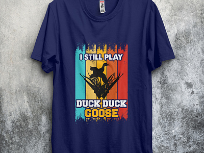 I still play Duck Duck goose design duckhunting duckhunting huntingtshirt tshirt tshirt design tshirtdesign tshirts type typography