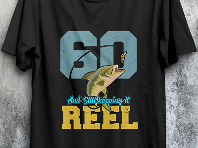 60 still reel fishing fishingtshirt reel tshirt tshirt design tshirtdesign tshirts type typography
