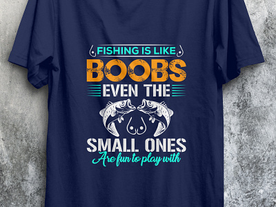 Fishing is like boobs fish fishing fishingtshirt tshirt tshirt design tshirtdesign tshirts type typography