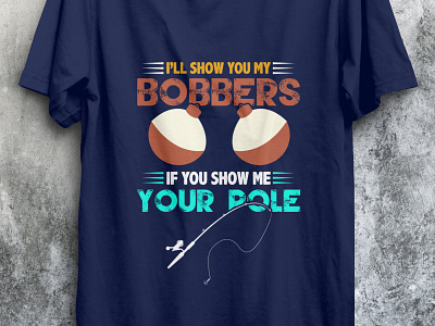 I will you show you my bpobbers design fish fishing fishingtshirt tshirt tshirt design tshirtdesign tshirts type typography