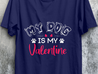My Dog is my valentine loveshirt tshirt tshirt design tshirtdesign tshirts type typography valentine valentine day valentineshirt