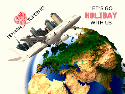 Let's Go HOLIDAY advertising agency airlplane canada earth holiday photoshop poster tehran toronto travel agency