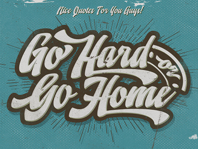 Go HARD or Go HOME! brush design font fonts grunge retro typography vintage