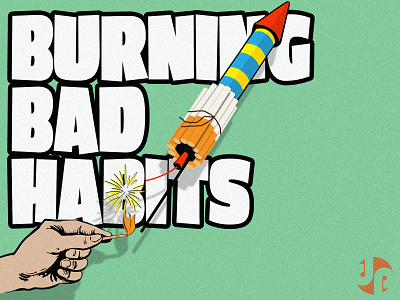 Burning Bad Habits-Passion Project adobe illustrator adobe photoshop adobecreativecloud bottle rocket cigarettes goals illustration non smoking quit smoking resolutions