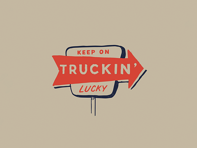 Keep on Truckin' Lucky attaboy design hotel sign illustration lettering lettering art lyrics midcentury midcentury modern motel motel sign retro design retro sign sign signage signage design signages song lyrics trucking typogaphy