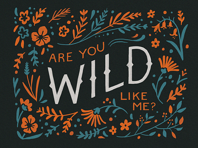 Are you wild like me? bros design floral floral pattern flourishes flower pattern flowers illustration lettering lettering art retro typography vintage western wild wild west wolf wolf alice
